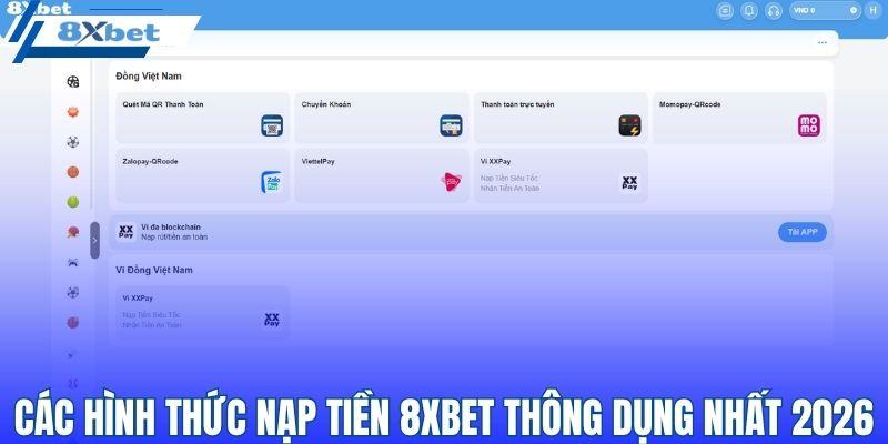 Các hình thức nạp tiền 8XBET thông dụng nhất 2026