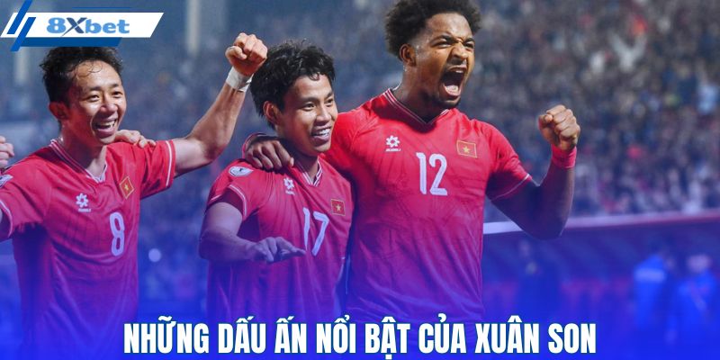 Những dấu ấn nổi bật của tiền đạo Xuân Son