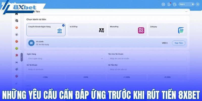 Những yêu cầu cần đáp ứng trước khi rút tiền 8XBET